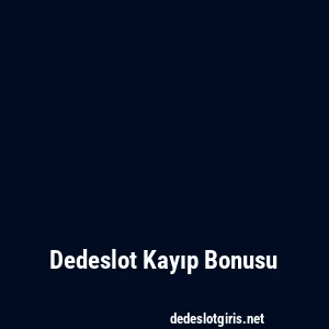 Dedeslot Kayıp Bonusu